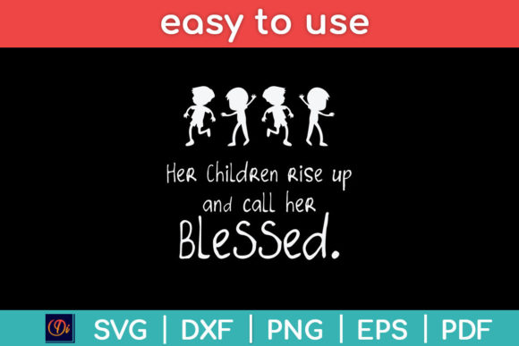 Her Children Rise Up and Call Her Svg: Graphics for Crafts
