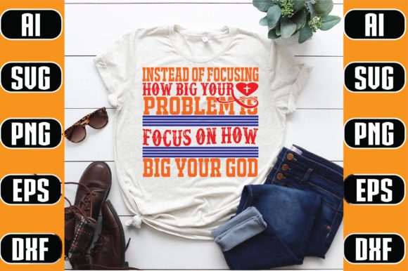 Instead of Focusing How Big Your Problem Graphics & Print Templates