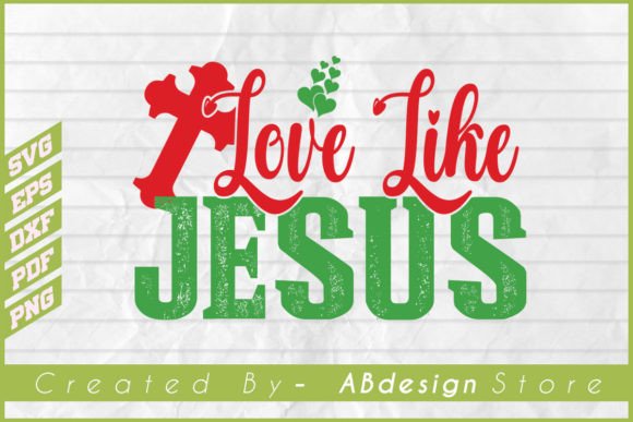 Love Like Jesus Design Svg: Graphics & Print Templates