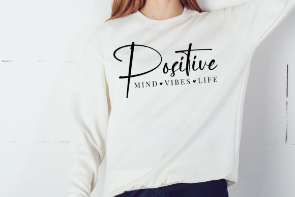 Positive Mind Positive Vibes Life Svg: Graphics for Crafts