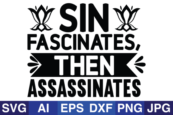 Sin Fascinates, then Assassinates: Graphics for Faith Crafts